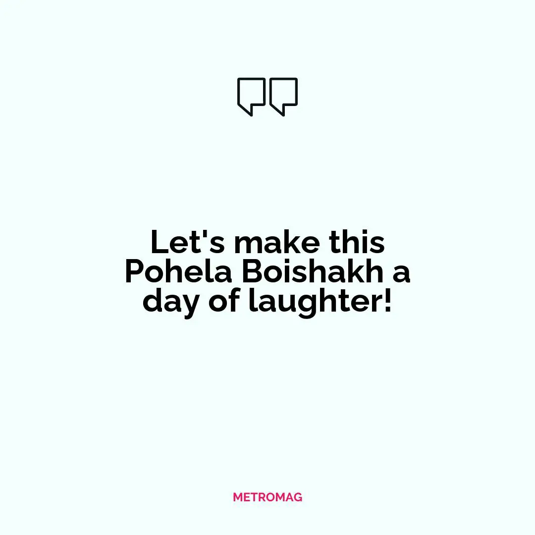 Let's make this Pohela Boishakh a day of laughter!