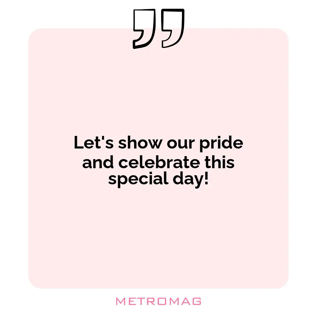 Let's show our pride and celebrate this special day!