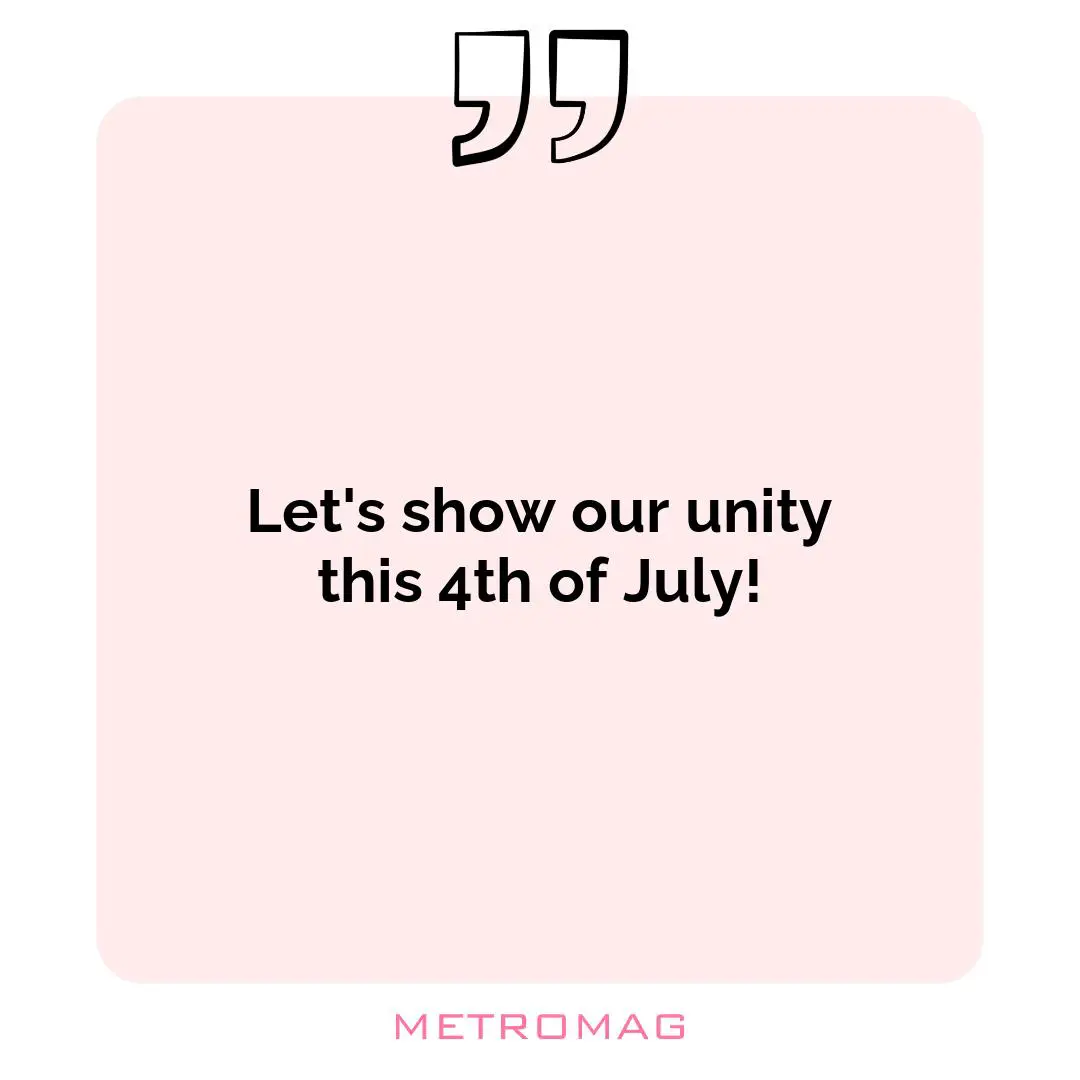 Let's show our unity this 4th of July!