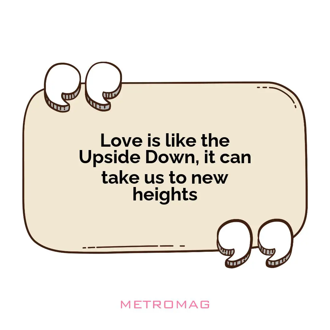Love is like the Upside Down, it can take us to new heights