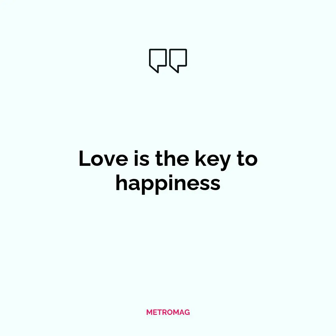 Love is the key to happiness