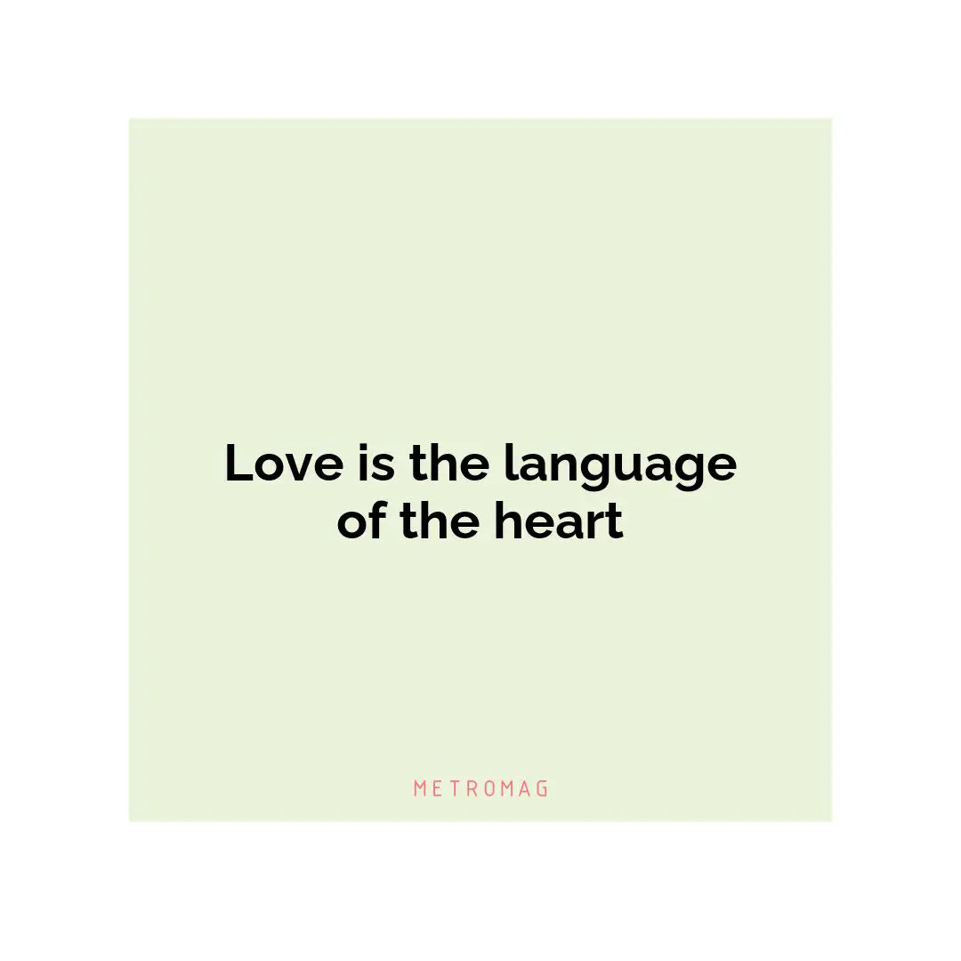 Love is the language of the heart