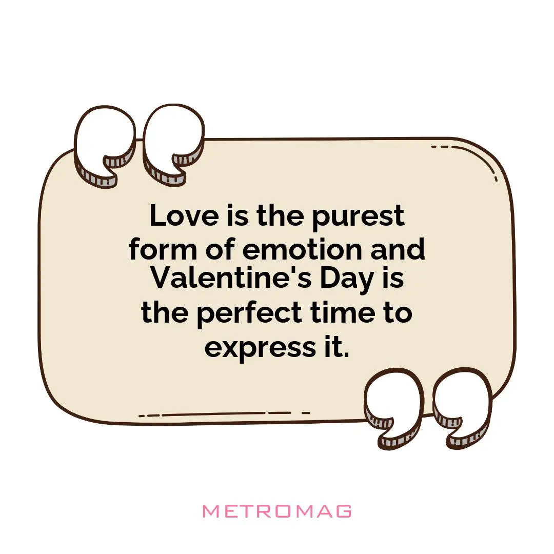 Love is the purest form of emotion and Valentine's Day is the perfect time to express it.