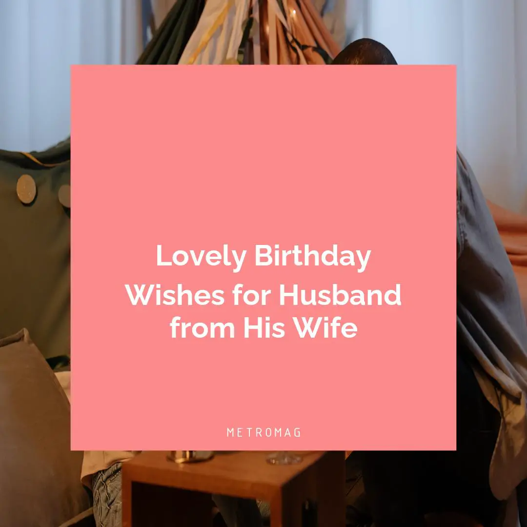 Lovely Birthday Wishes for Husband from His Wife