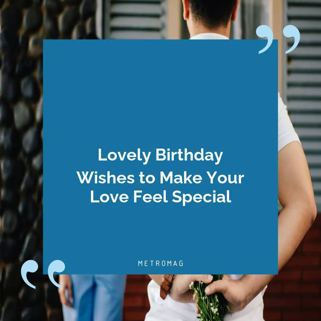 Lovely Birthday Wishes to Make Your Love Feel Special
