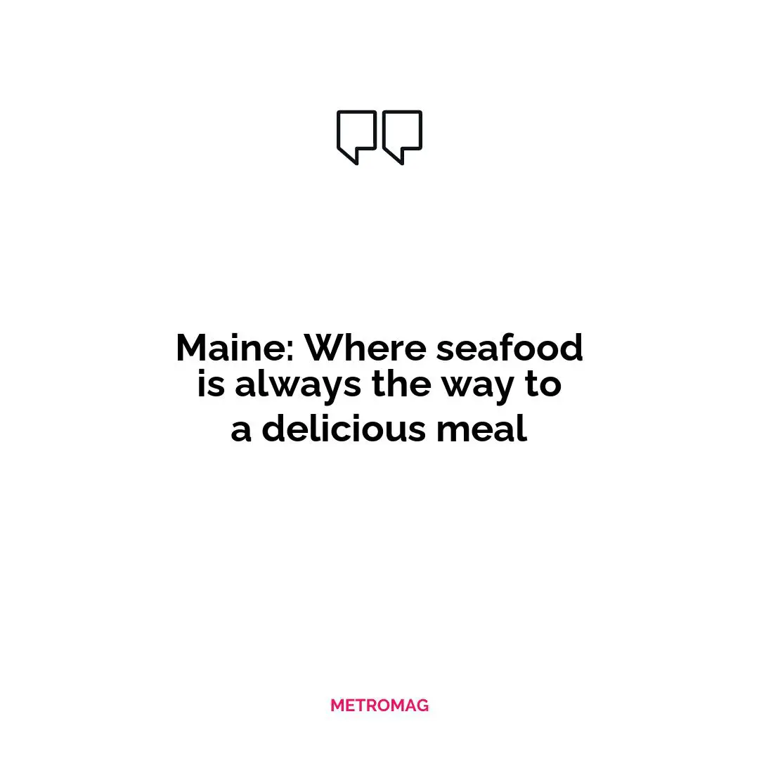 Maine: Where seafood is always the way to a delicious meal
