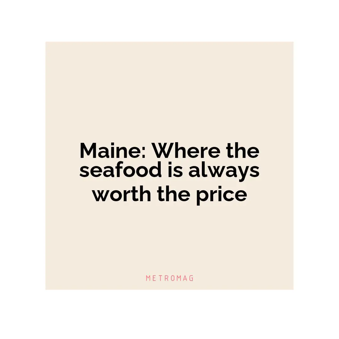 Maine: Where the seafood is always worth the price