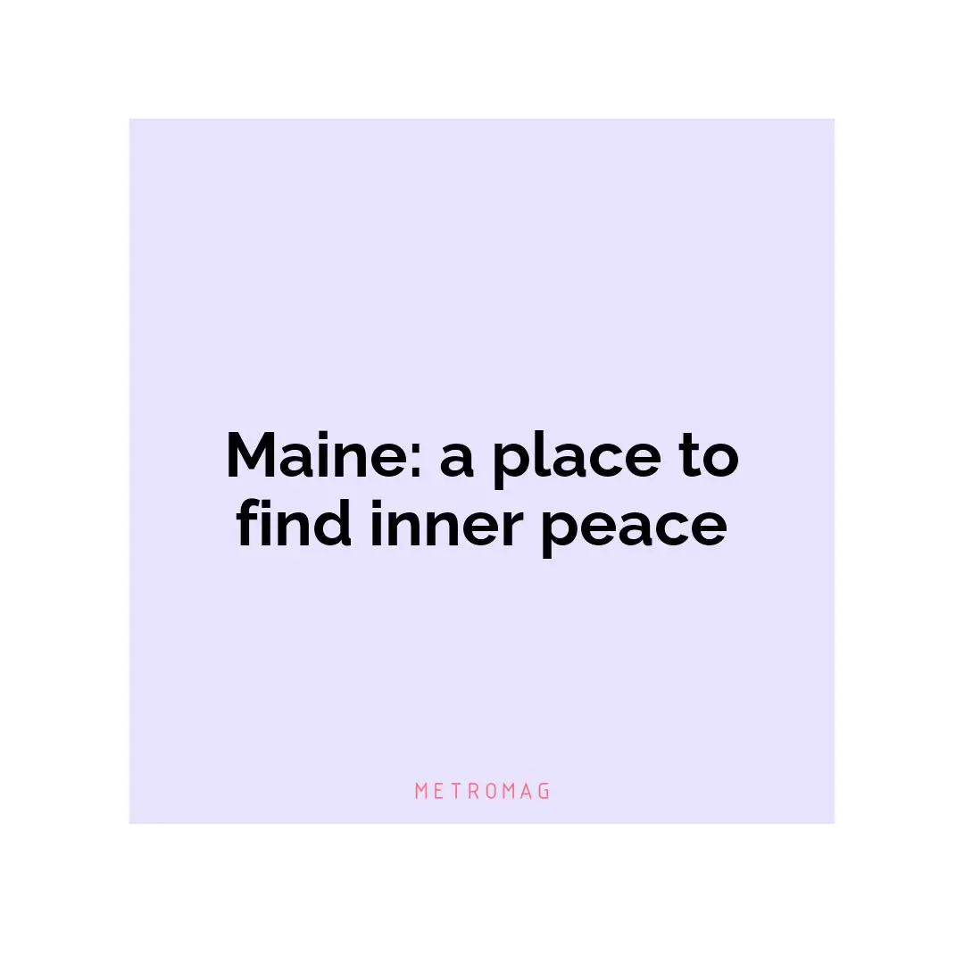 Maine: a place to find inner peace