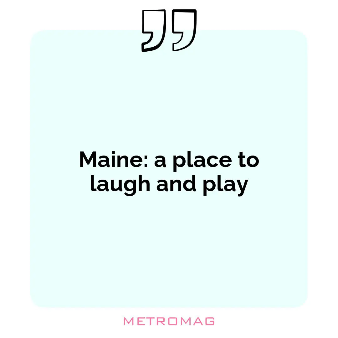 Maine: a place to laugh and play