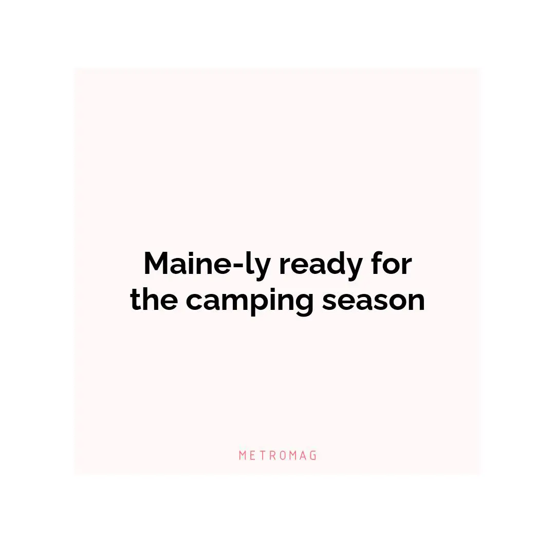 Maine-ly ready for the camping season