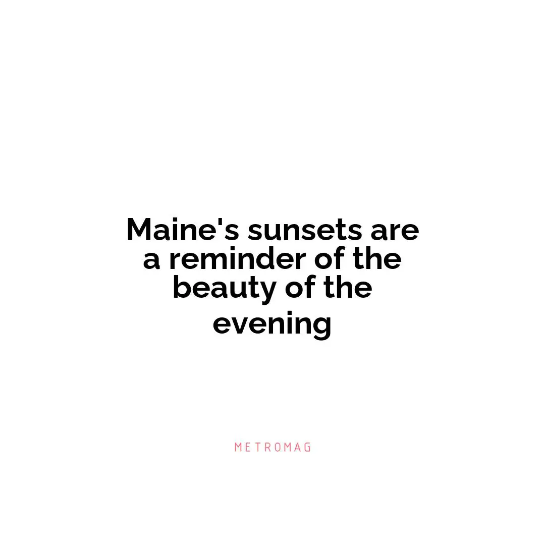 Maine's sunsets are a reminder of the beauty of the evening