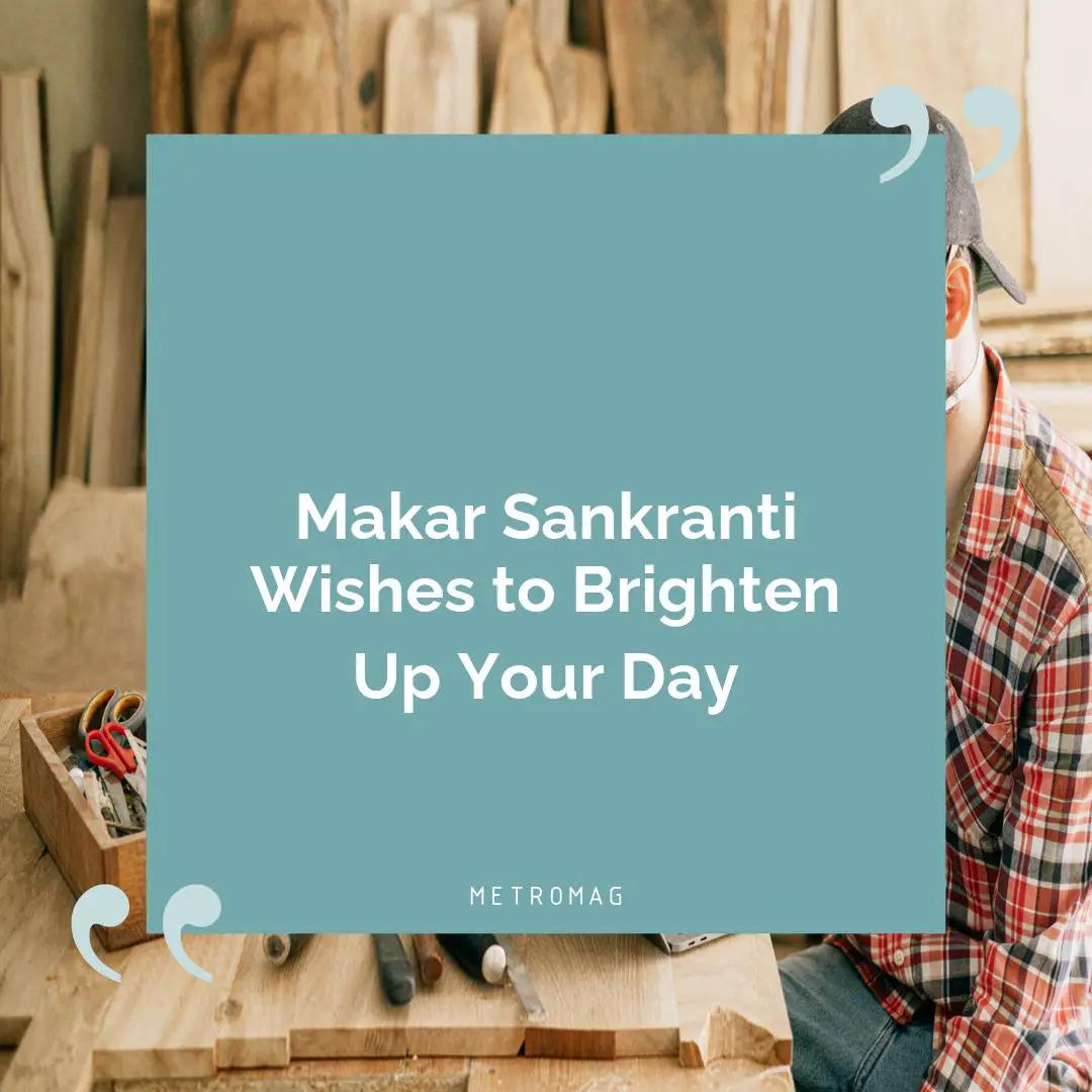 Makar Sankranti Wishes to Brighten Up Your Day