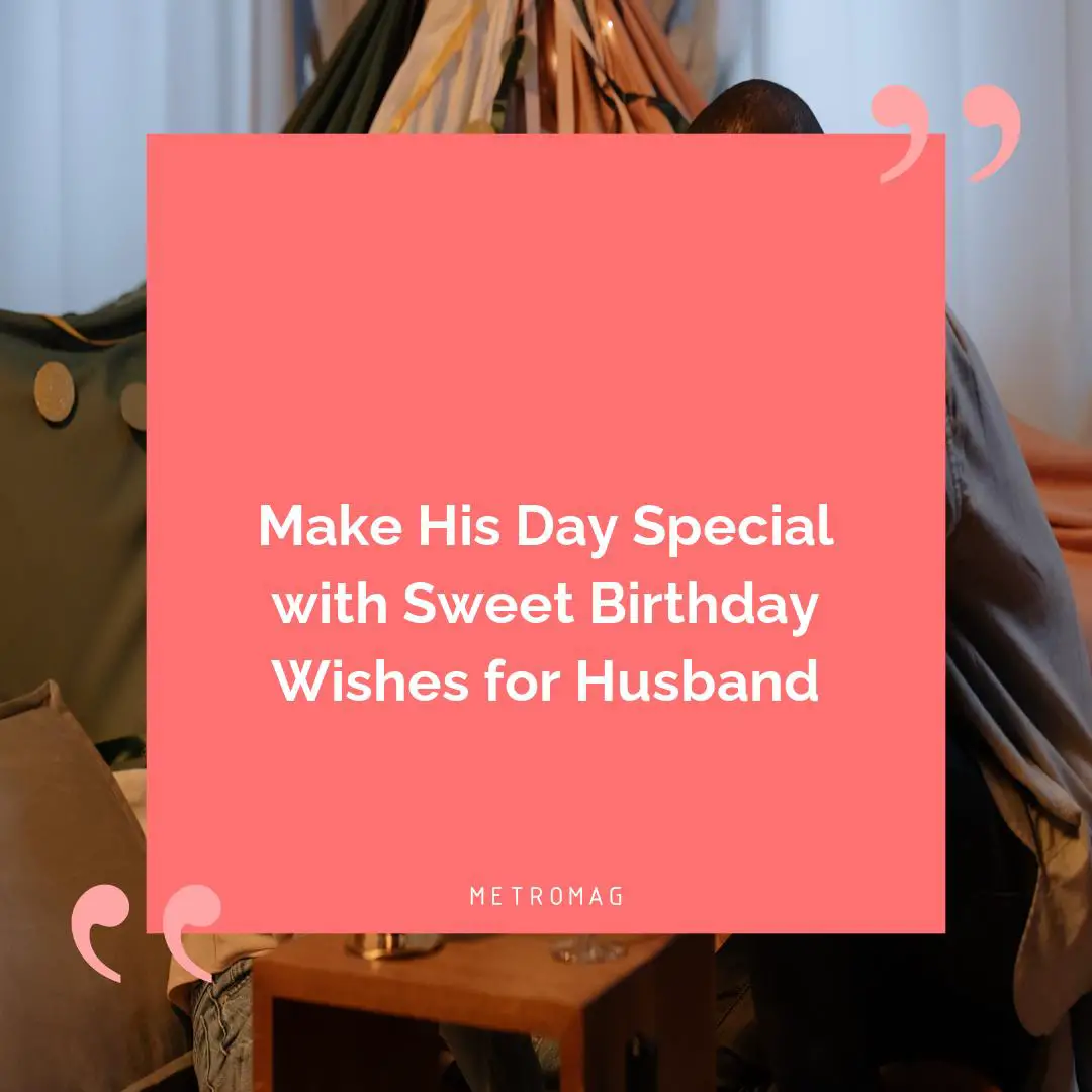 Make His Day Special with Sweet Birthday Wishes for Husband