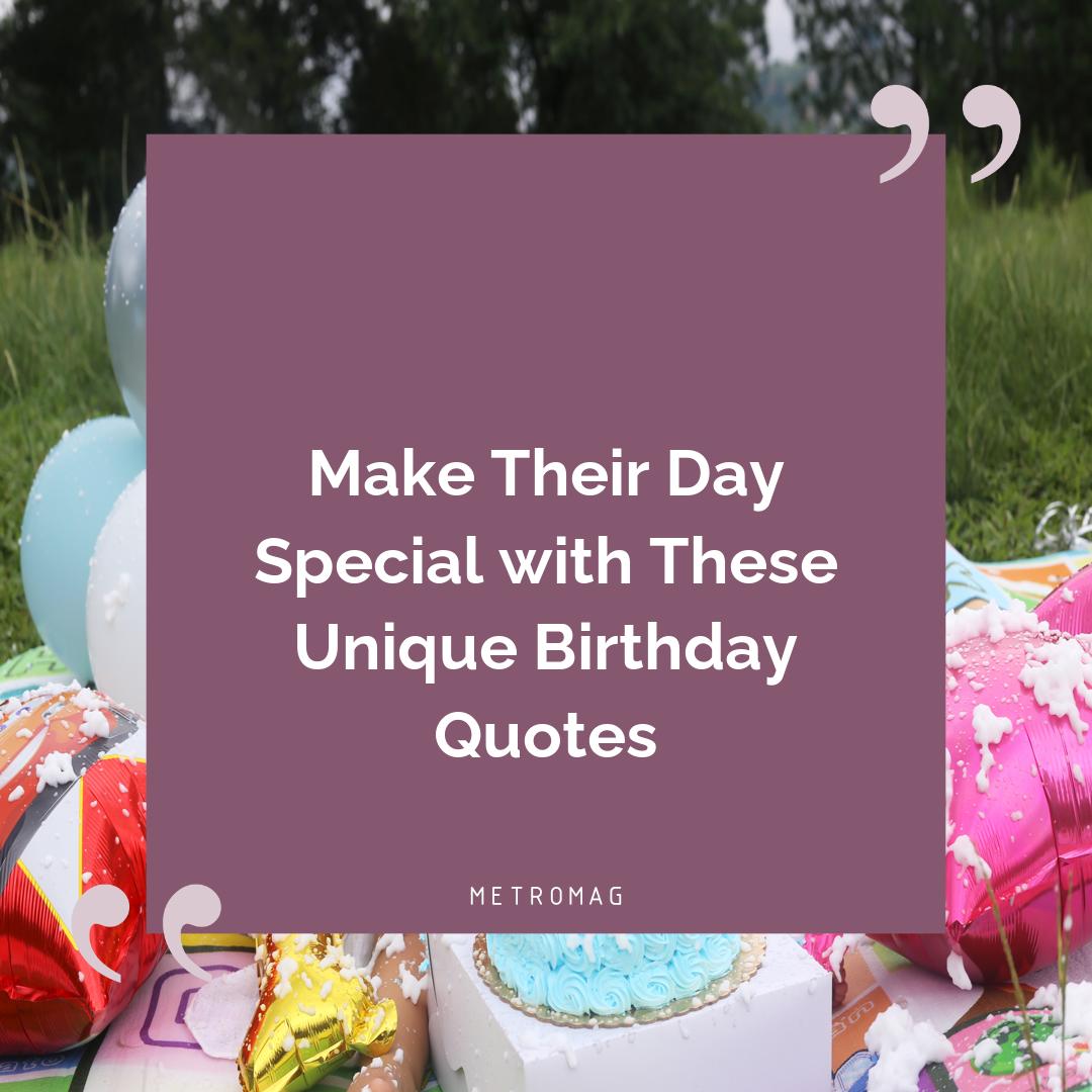 Make Their Day Special with These Unique Birthday Quotes