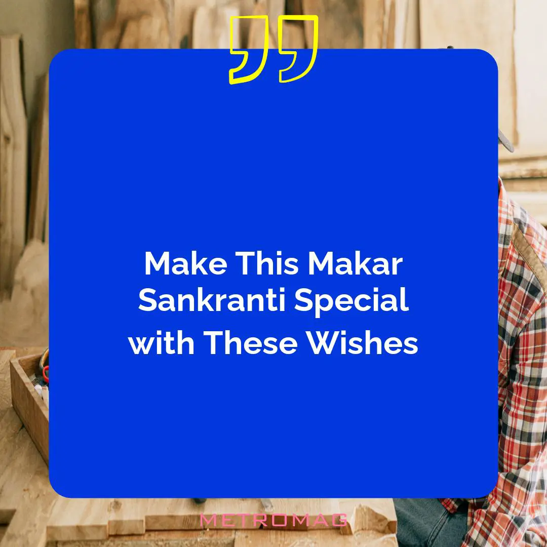 Make This Makar Sankranti Special with These Wishes
