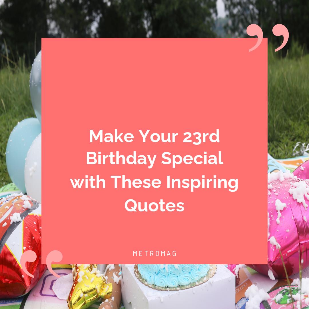 Make Your 23rd Birthday Special with These Inspiring Quotes