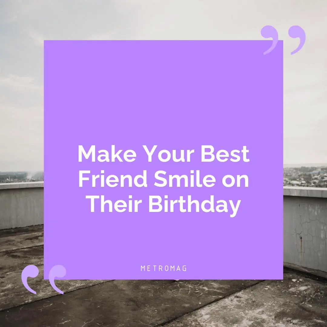 Make Your Best Friend Smile on Their Birthday