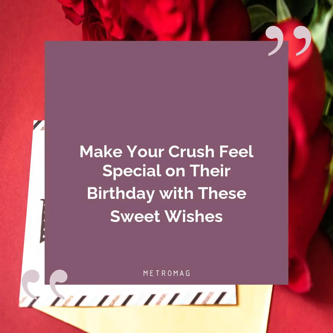 Make Your Crush Feel Special on Their Birthday with These Sweet Wishes