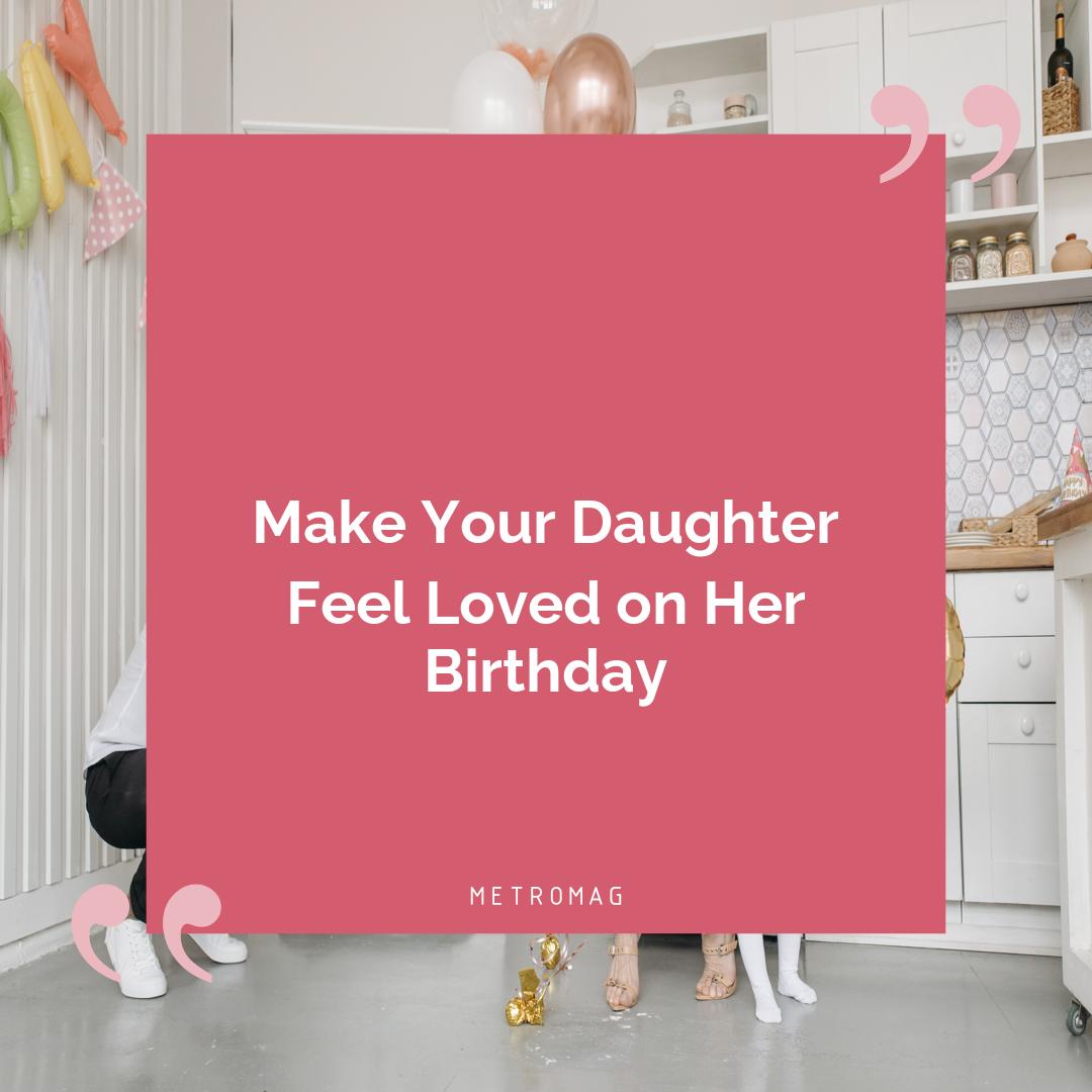 Make Your Daughter Feel Loved on Her Birthday