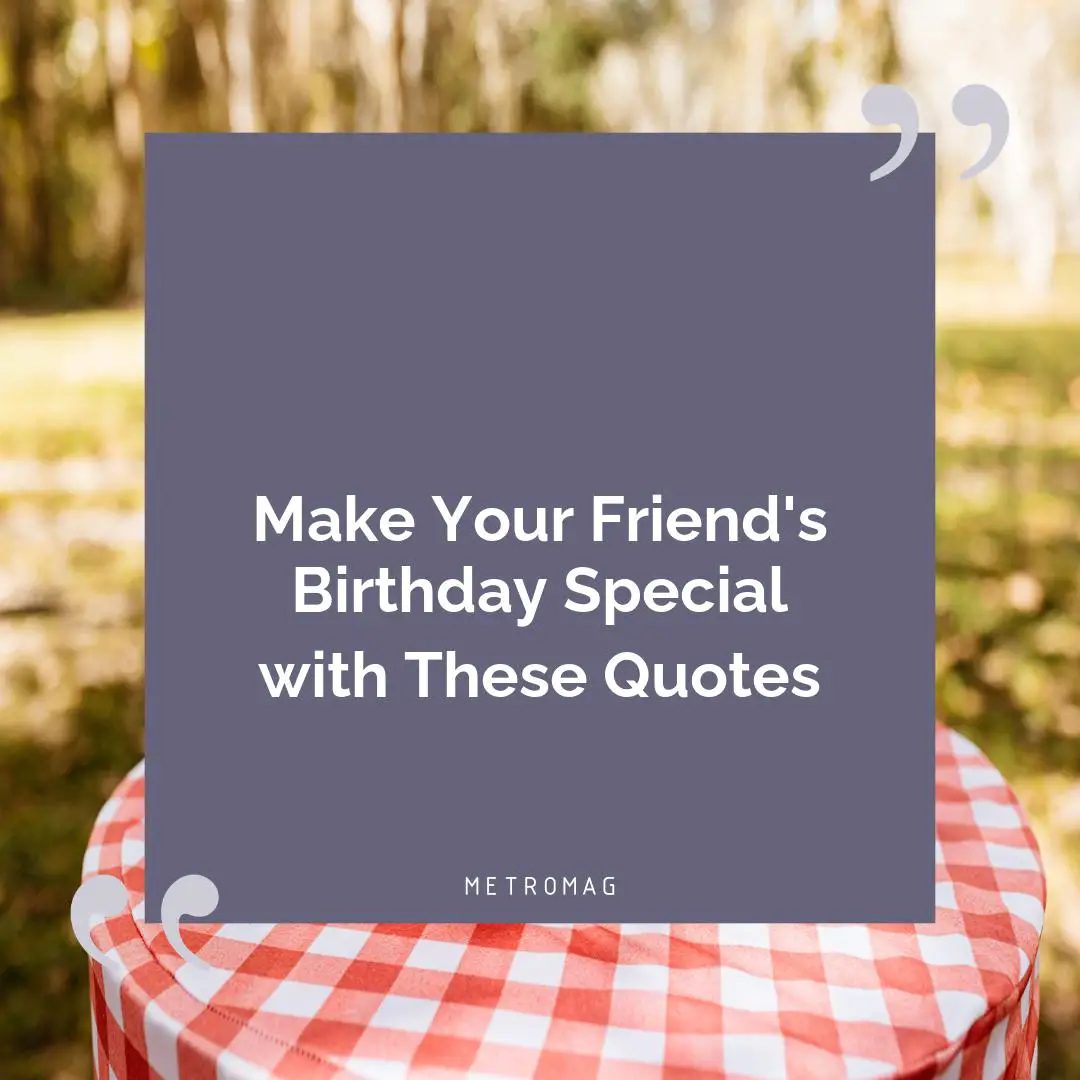 Make Your Friend's Birthday Special with These Quotes