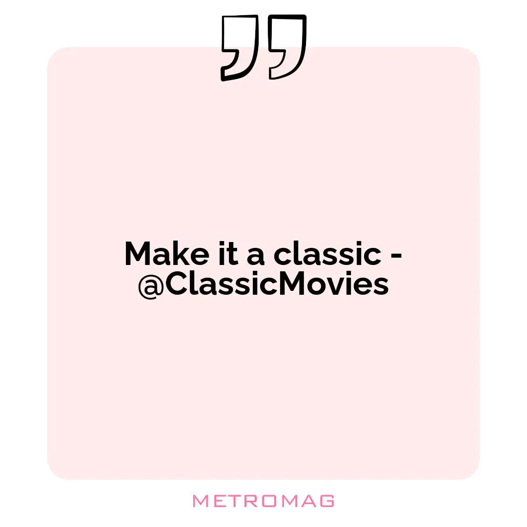 Make it a classic - @ClassicMovies