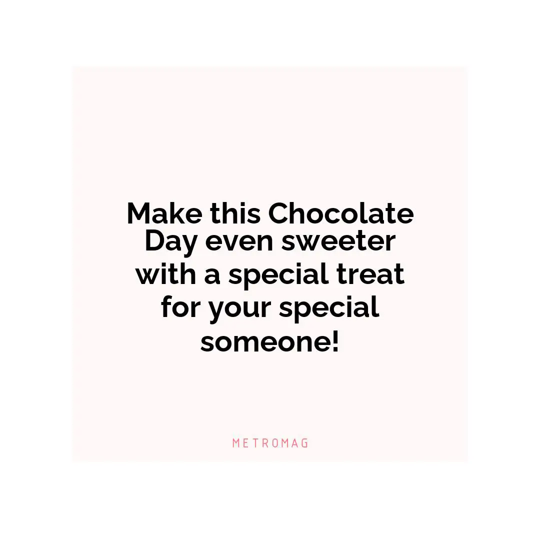 Make this Chocolate Day even sweeter with a special treat for your special someone!