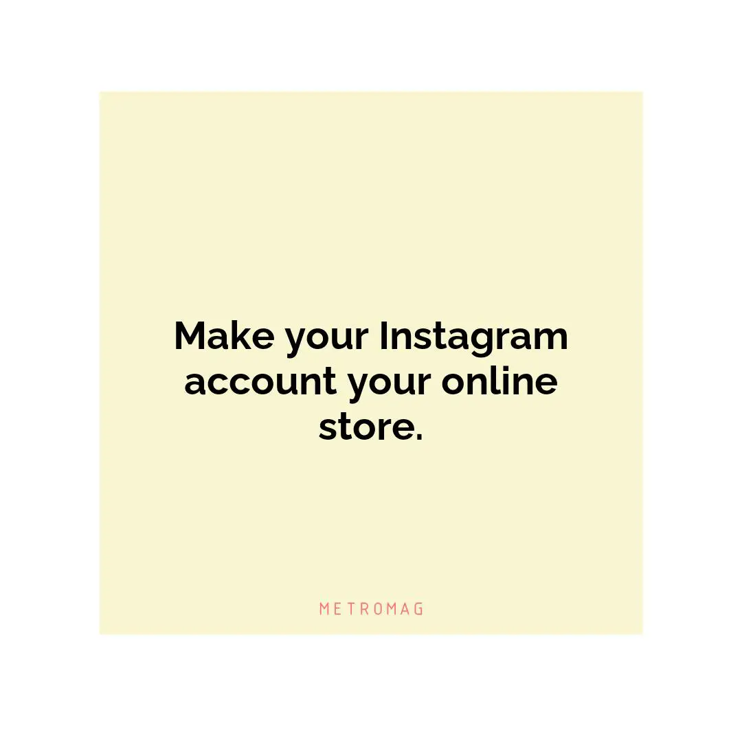 Make your Instagram account your online store.