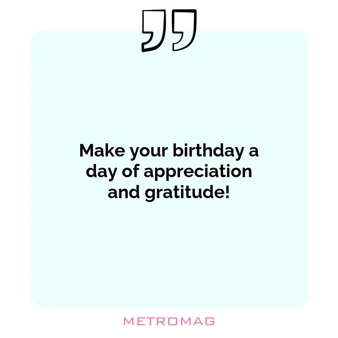 Make your birthday a day of appreciation and gratitude!