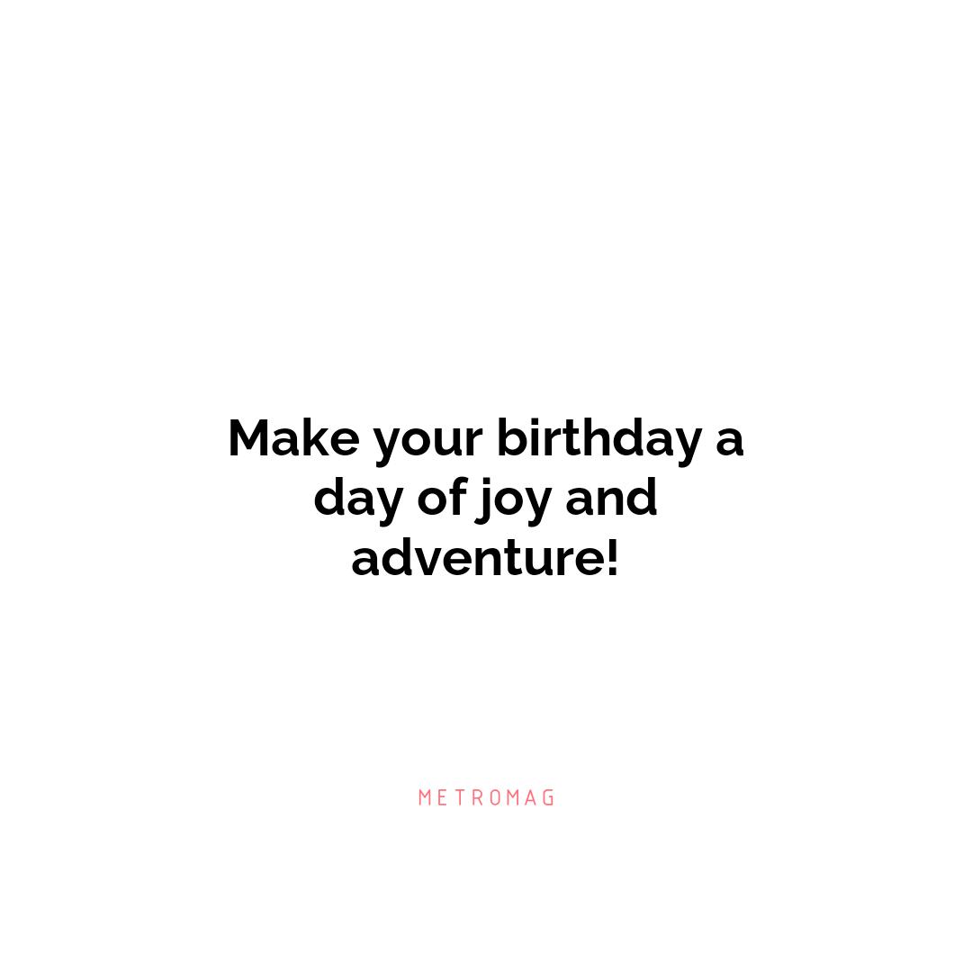 Make your birthday a day of joy and adventure!