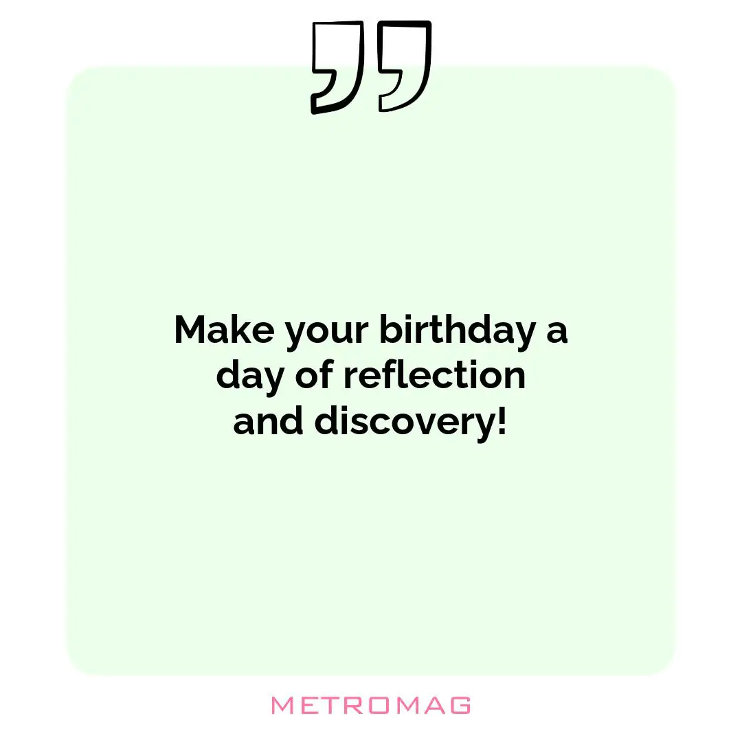 Make your birthday a day of reflection and discovery!