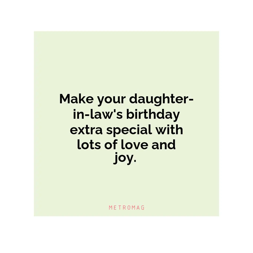 Make your daughter-in-law's birthday extra special with lots of love and joy.