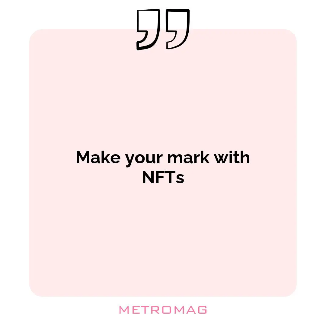 Make your mark with NFTs