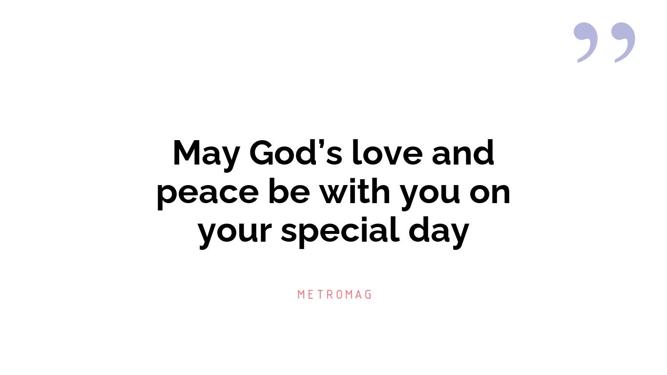 May God’s love and peace be with you on your special day