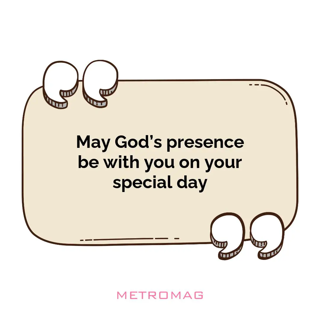 May God’s presence be with you on your special day