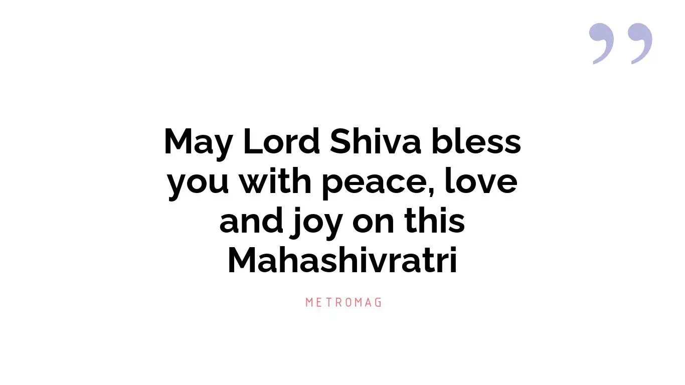 May Lord Shiva bless you with peace, love and joy on this Mahashivratri