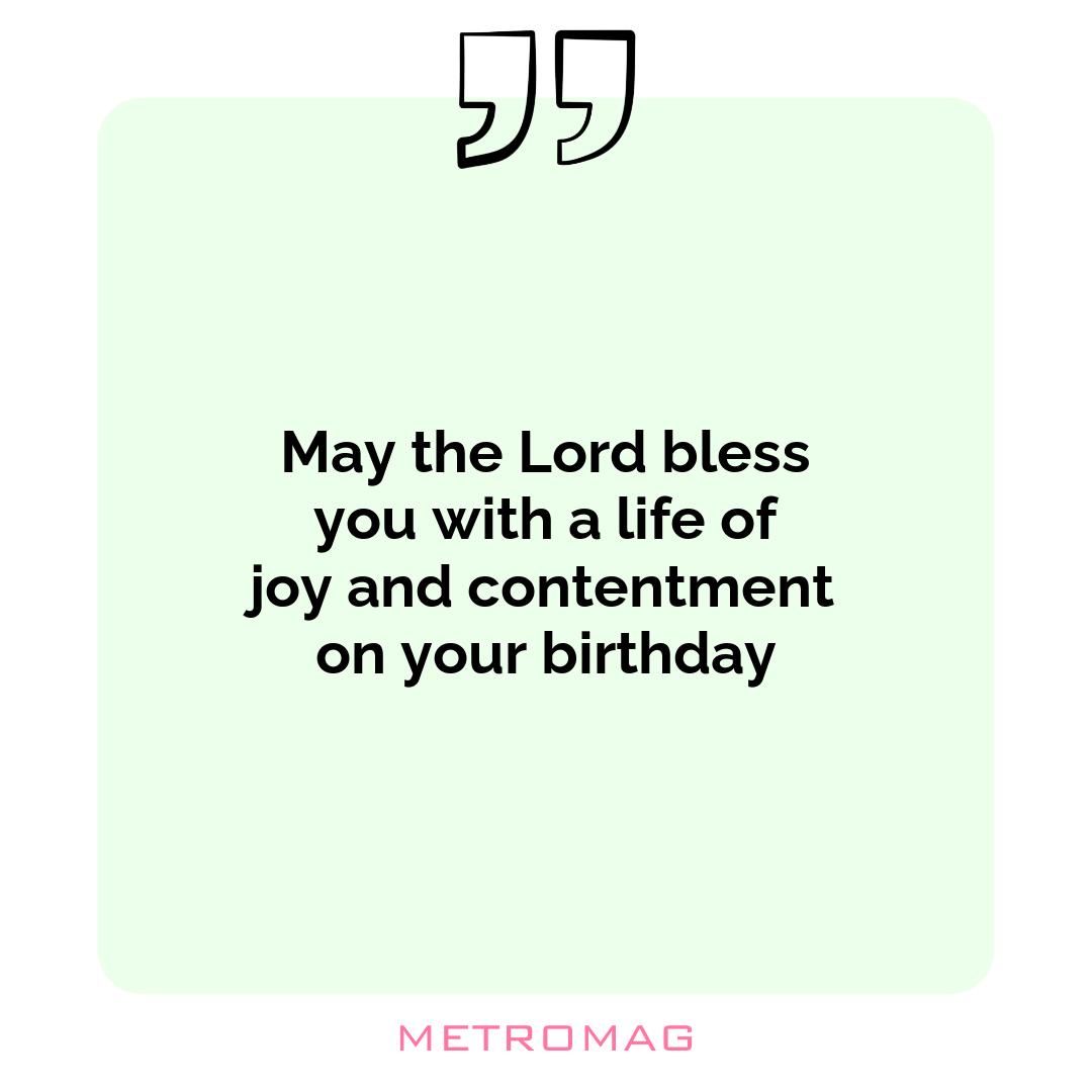 May the Lord bless you with a life of joy and contentment on your birthday