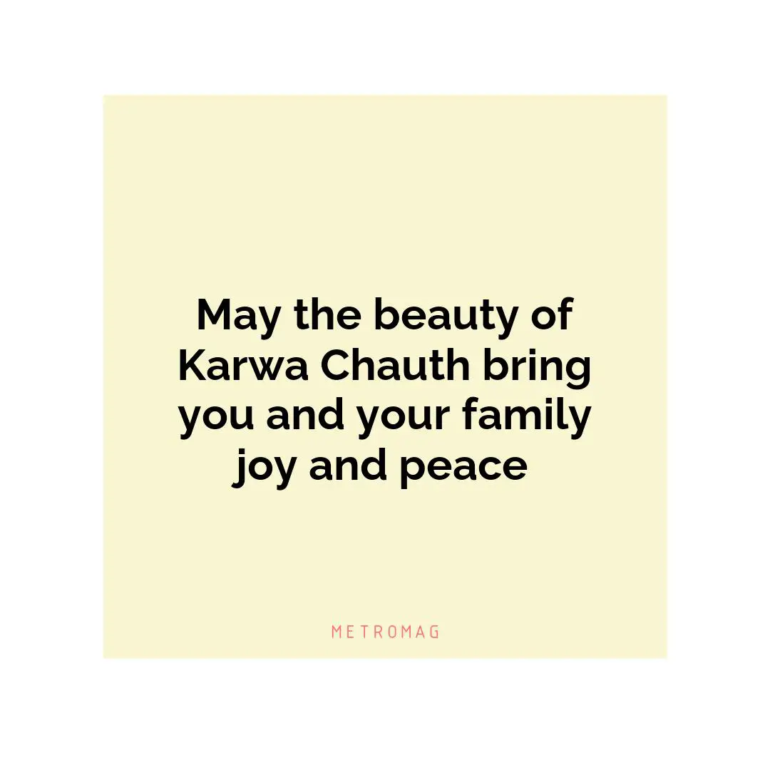 May the beauty of Karwa Chauth bring you and your family joy and peace