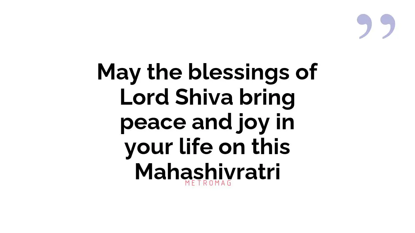 May the blessings of Lord Shiva bring peace and joy in your life on this Mahashivratri