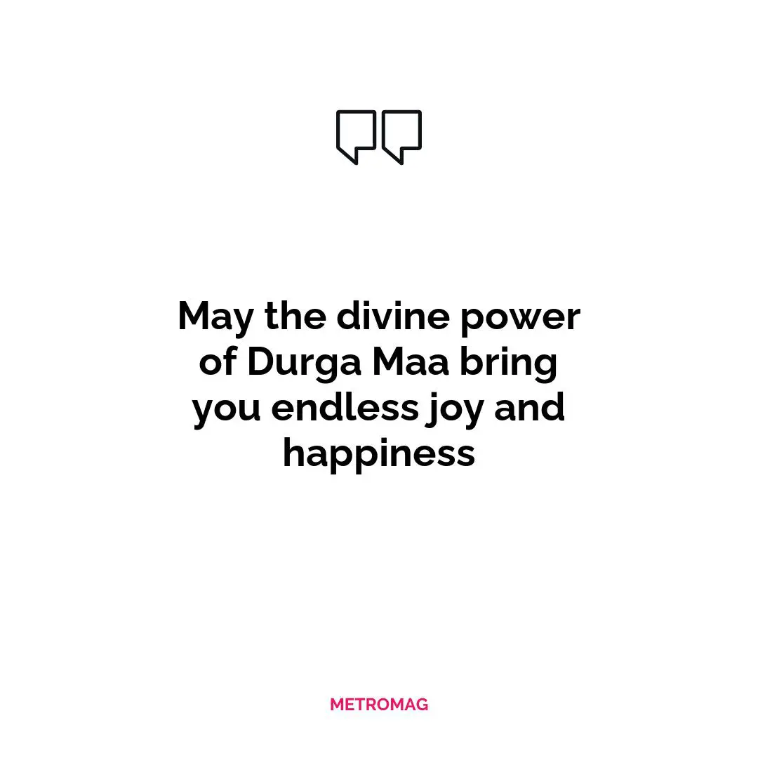 May the divine power of Durga Maa bring you endless joy and happiness