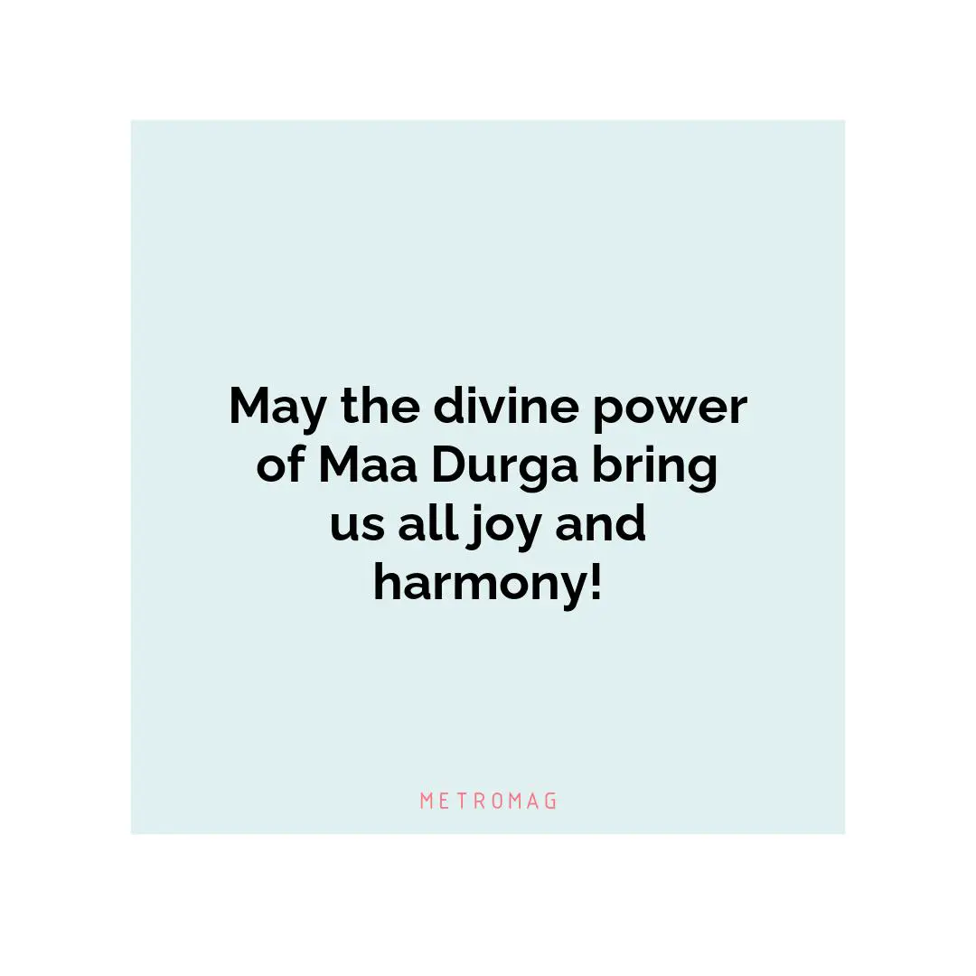 May the divine power of Maa Durga bring us all joy and harmony!
