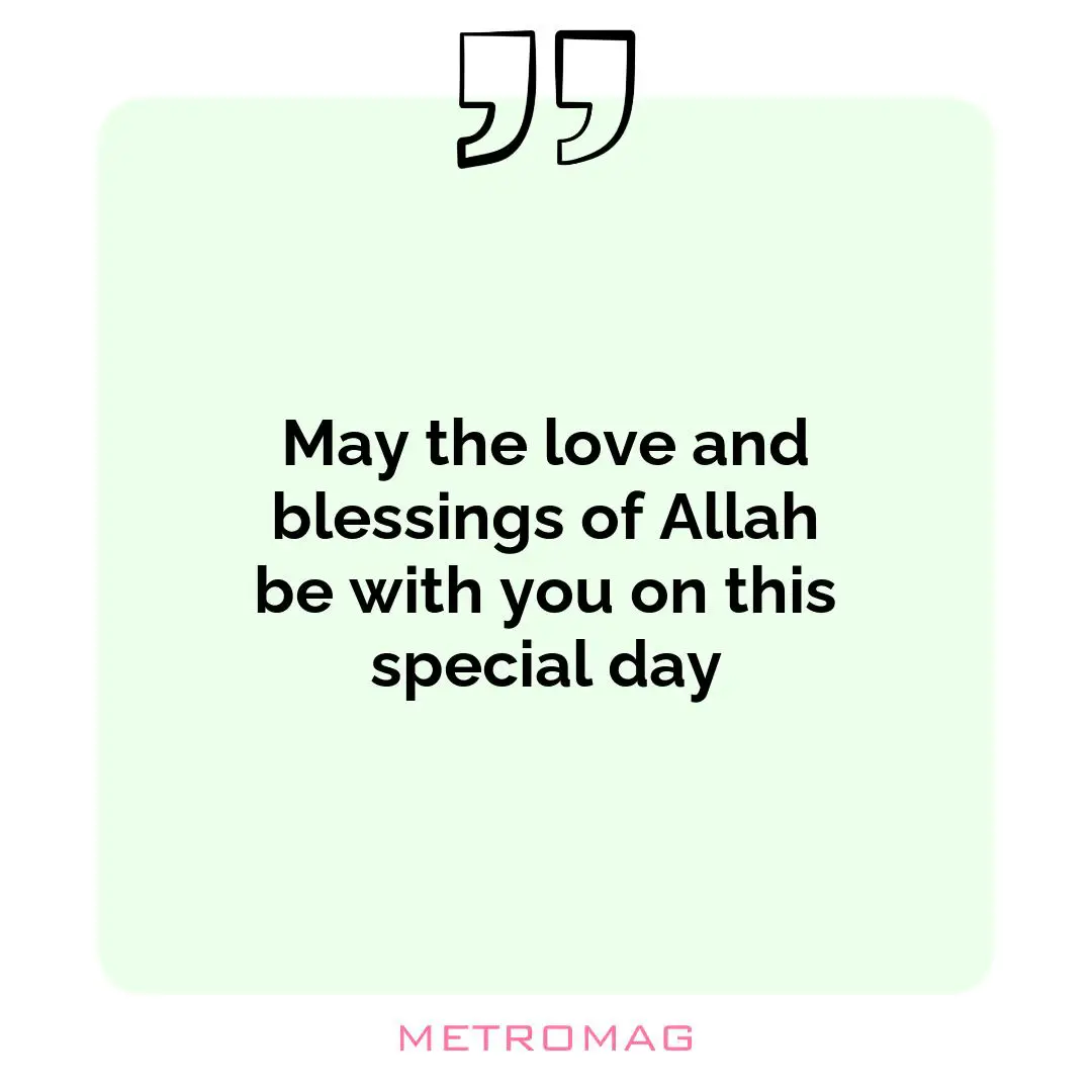 May the love and blessings of Allah be with you on this special day