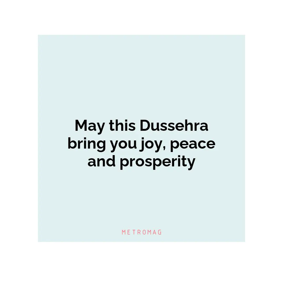 May this Dussehra bring you joy, peace and prosperity
