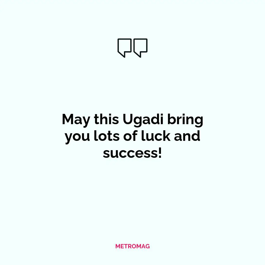 May this Ugadi bring you lots of luck and success!