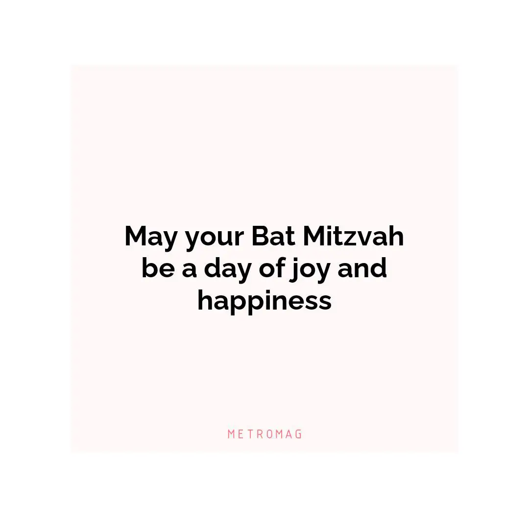 May your Bat Mitzvah be a day of joy and happiness