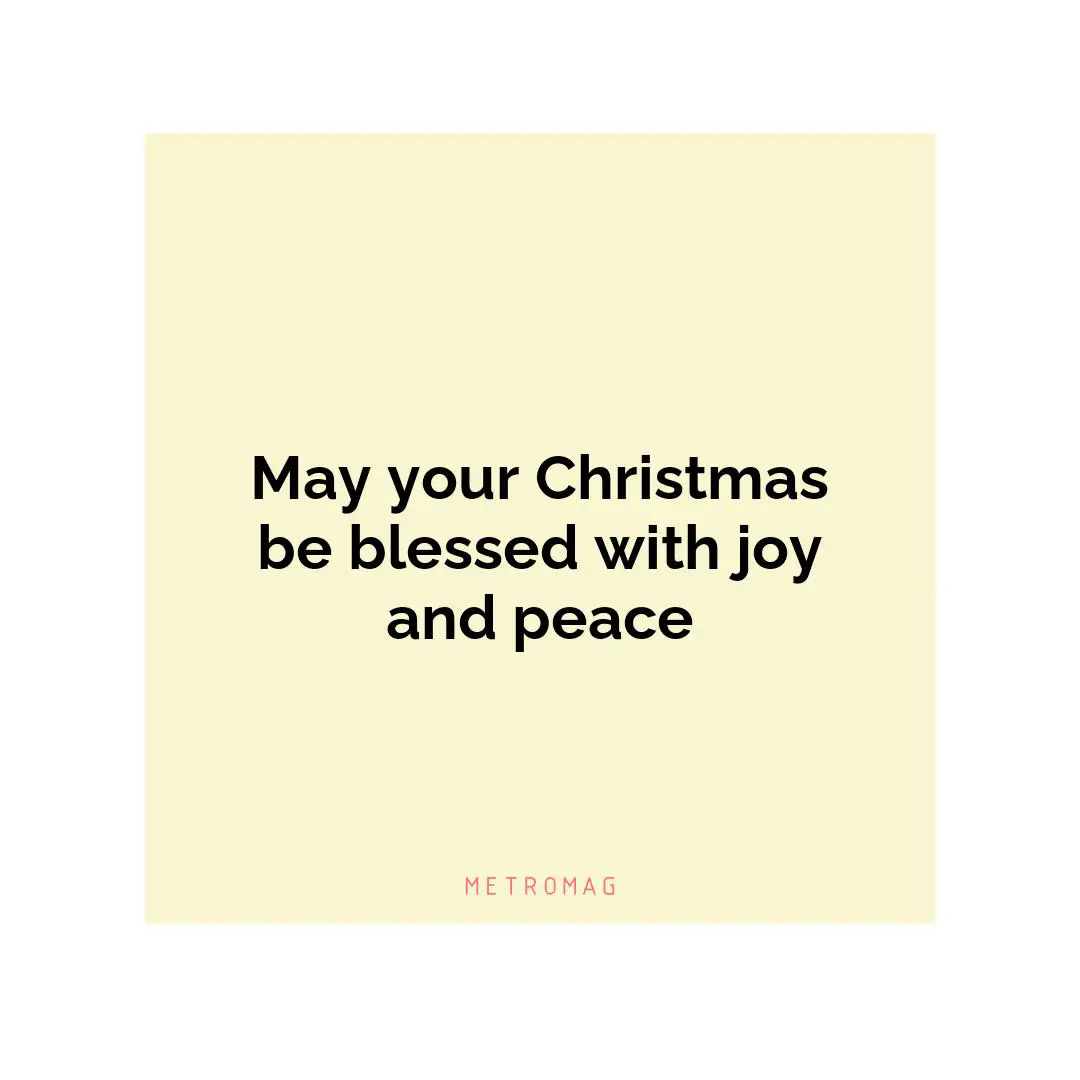 May your Christmas be blessed with joy and peace