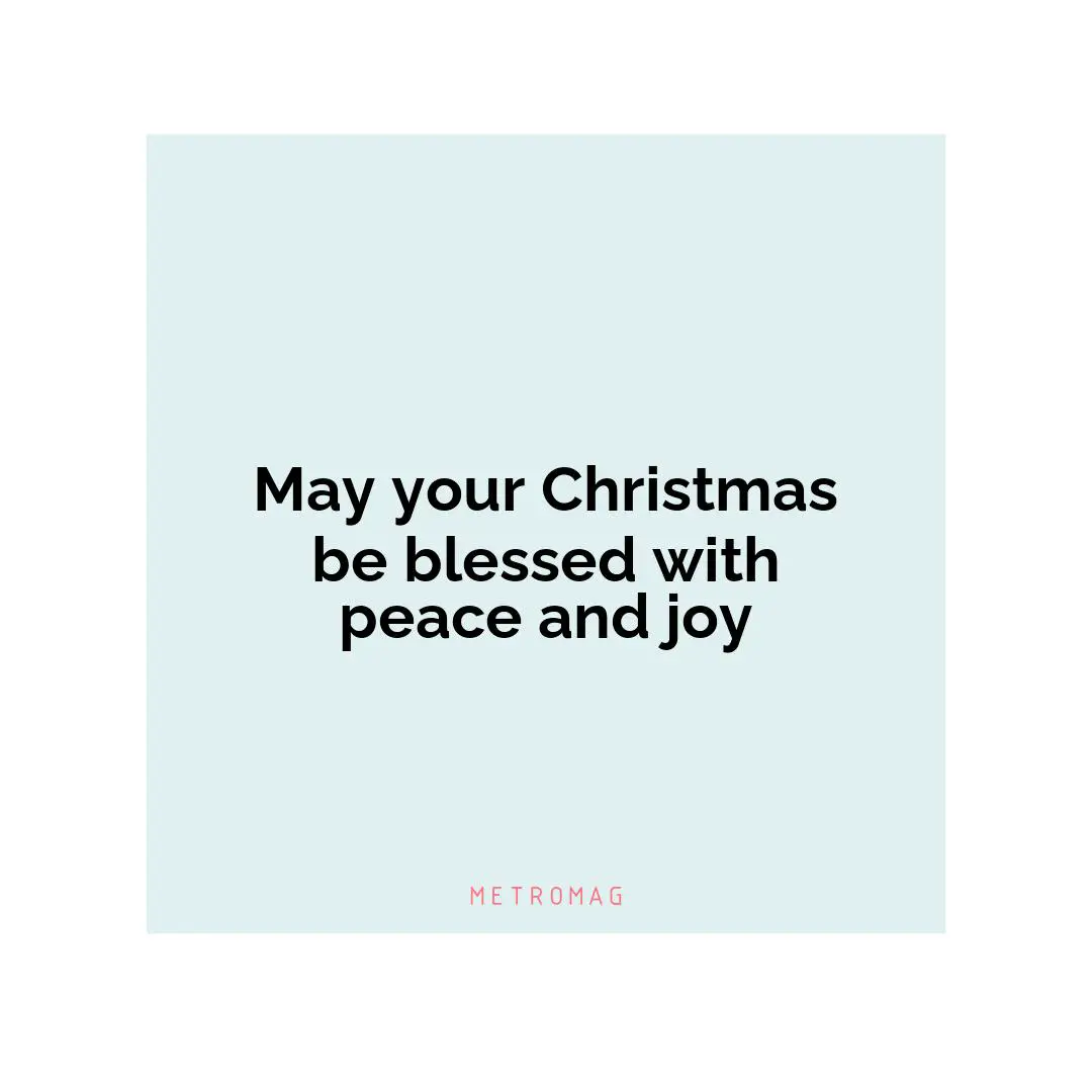 May your Christmas be blessed with peace and joy