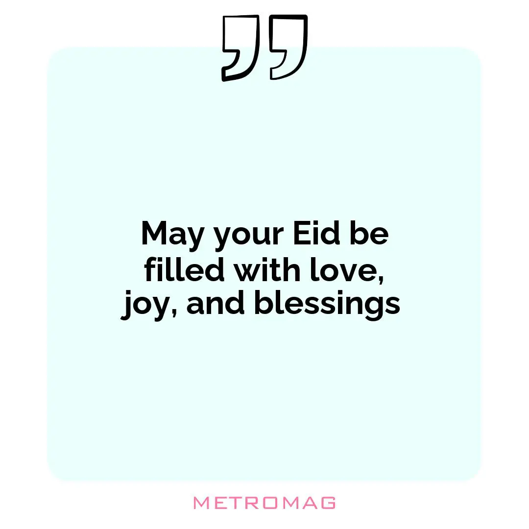 May your Eid be filled with love, joy, and blessings