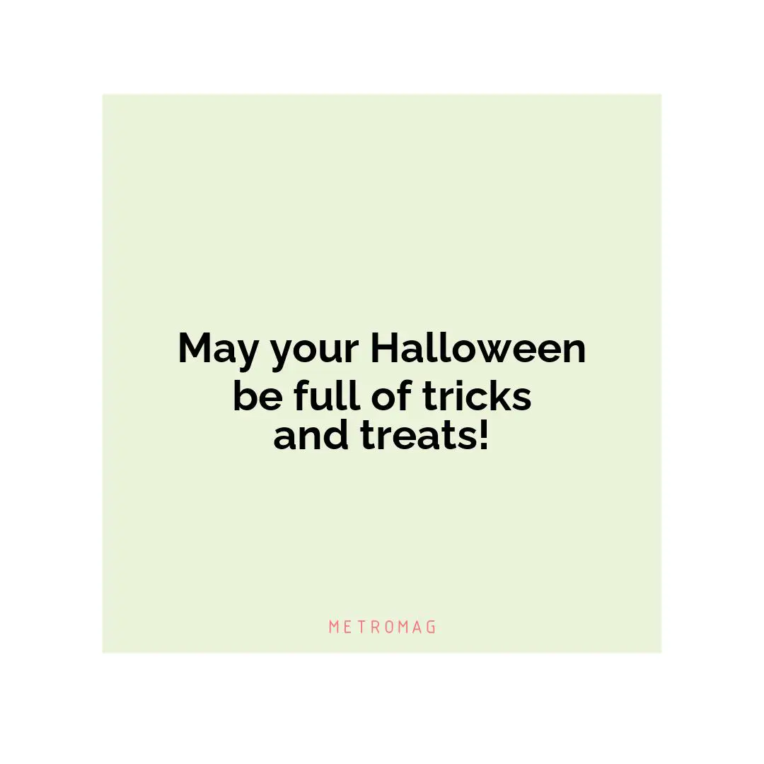 May your Halloween be full of tricks and treats!