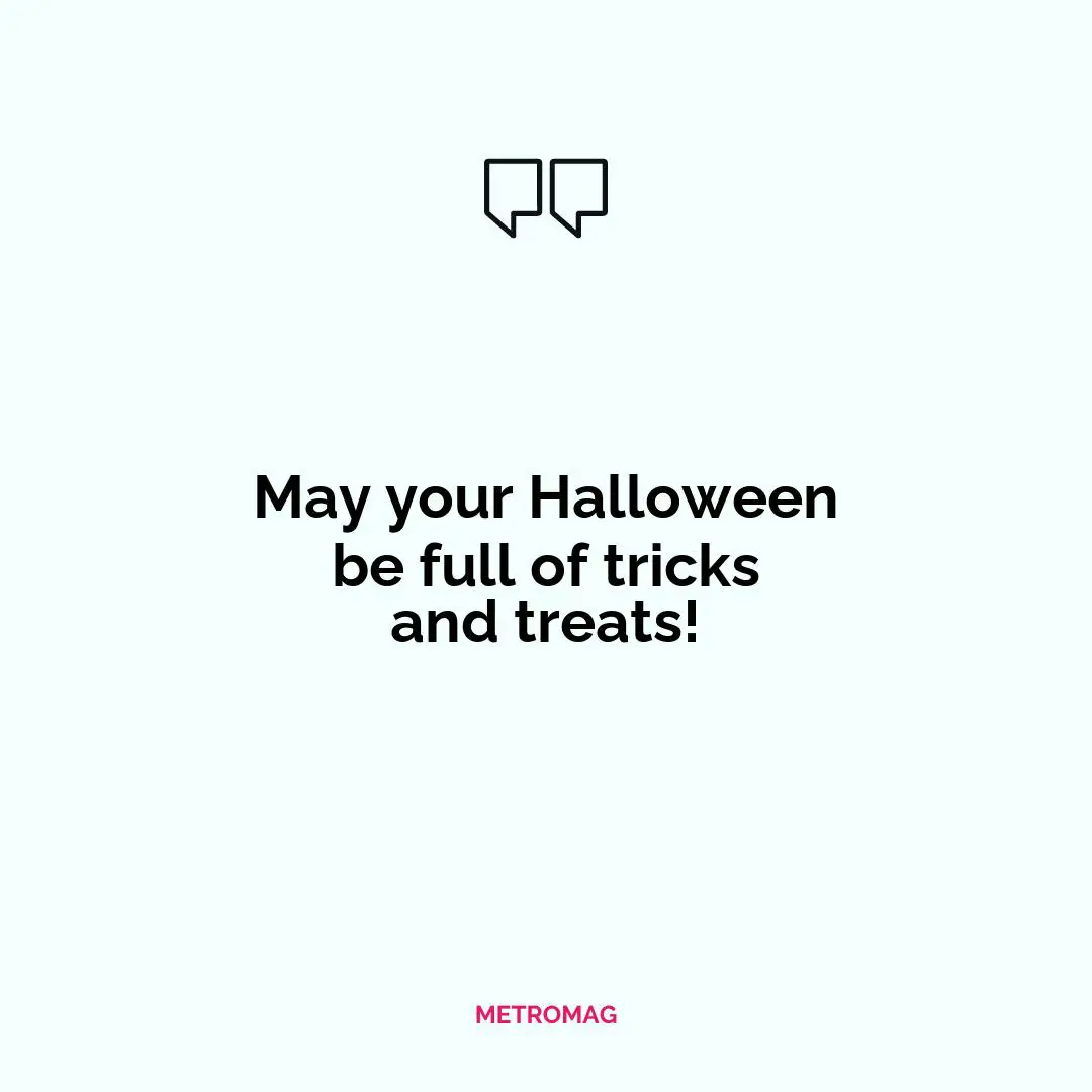 May your Halloween be full of tricks and treats!