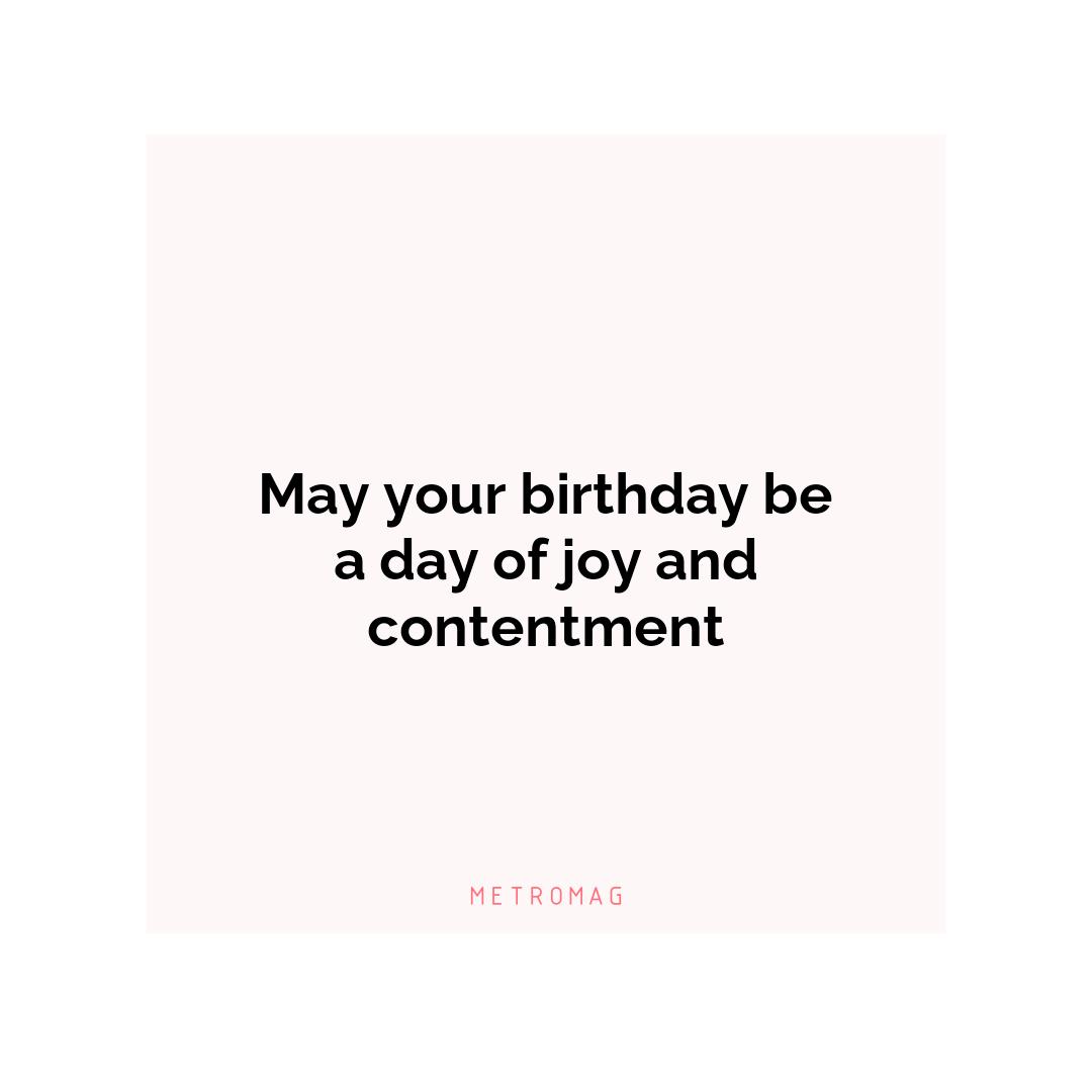 May your birthday be a day of joy and contentment